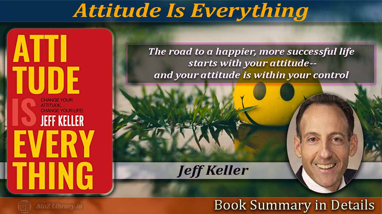 Attitude Is Everything Summary- Powerful Lessons In Details