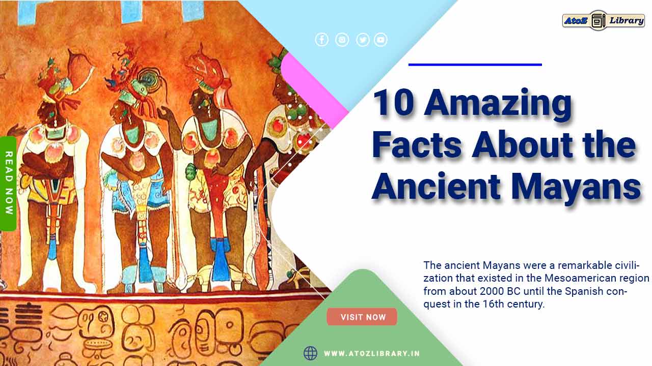 Amazing Facts Of Ancient Mayans